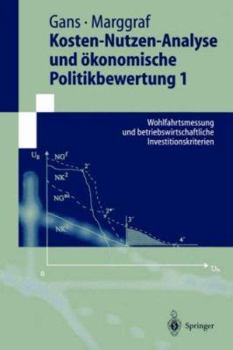 Paperback Kosten-Nutzen-Analyse Und Ökonomische Politikbewertung 1: Wohlfahrtsmessung Und Betriebswirtschaftliche Investitionskriterien [German] Book