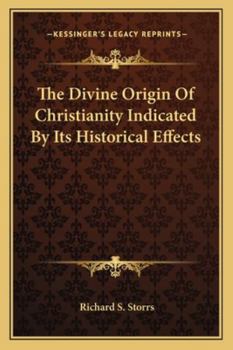 Paperback The Divine Origin Of Christianity Indicated By Its Historical Effects Book