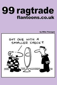Paperback 99 ragtrade flantoons.co.uk: 99 great and funny cartoons about clothes Book