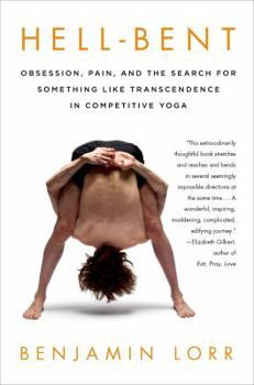 Paperback Hell-Bent: Obsession, Pain, and the Search for Something Like Transcendence in Competitive Yoga Book