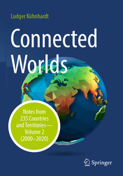 Connected Worlds: Notes from 235 Countries and Territories - Volume 2 (2000-2020)