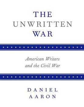 Paperback The Unwritten War: American Writers and the Civil War Book