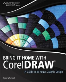 Paperback Bring It Home with CorelDRAW: A Guide to In-House Graphic Design Book