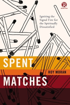 Paperback Spent Matches: Igniting the Signal Fire for the Spiritually Dissatisfied Book
