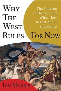 Hardcover Why the West Rules--For Now: The Patterns of History, and What They Reveal about the Future Book