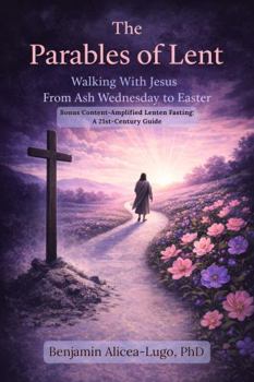 Paperback The Parables of Lent: Walking With Jesus From Ash Wednesday to Easter Book