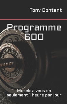 Paperback Programme 600: Musclez-vous en seulement 1 heure par jour [French] Book