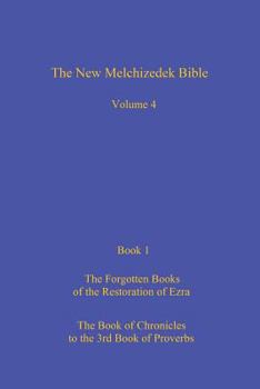Paperback The New Melchizedek Bible, Volume 4, Book 1: The Lost Books of the Restoration of Ezra Book