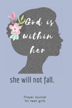 Prayer Journal for Teen Girls: 90 Days of Praise and Thanks with Prompts | She Will Not Fall