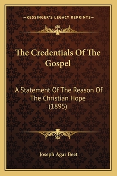 Paperback The Credentials Of The Gospel: A Statement Of The Reason Of The Christian Hope (1895) Book