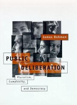 Hardcover Public Deliberation: Pluralism, Complexity, and Democracy Book