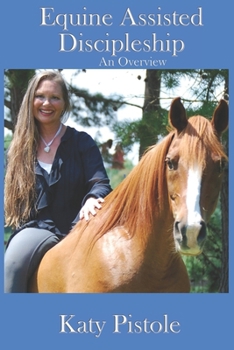 Paperback Equine Assisted Discipleship: An Overview Book