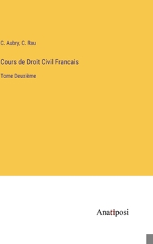 Hardcover Cours de Droit Civil Francais: Tome Deuxième [French] Book