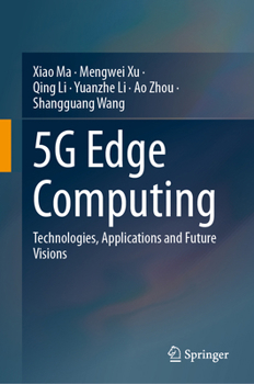 Hardcover 5g Edge Computing: Technologies, Applications and Future Visions Book