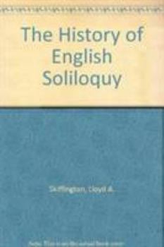 Hardcover The History of English Soliloquy: Aeschulus to Shakespeare Book