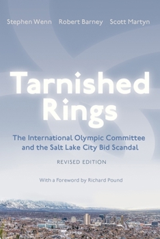 Paperback Tarnished Rings: The International Olympic Committee and the Salt Lake City Bid Scandal, Revised Edition Book