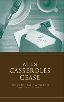 Paperback When Casseroles Cease: Living to Learn with Loss Book