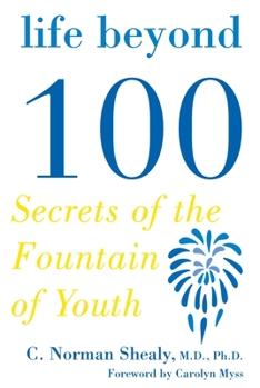 Paperback Life Beyond 100: Secrets of the Fountain of Youth Book