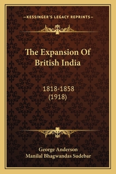 Paperback The Expansion Of British India: 1818-1858 (1918) Book