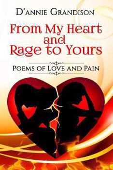 From My Heart and Rage to Yours: Poems from Love and Pain