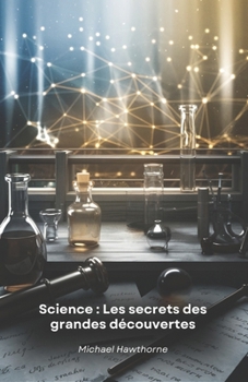 Paperback Science: Les secrets des grandes découvertes: Anecdotes et anecdotes inédites sur les moments qui ont changé le cours de l'histoire scientifique [French] Book