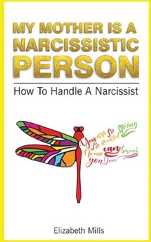 Paperback My Mother Is a Narcissistic Person: How to Handle a Narcissist Book