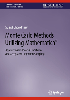Hardcover Monte Carlo Methods Utilizing Mathematica(r): Applications in Inverse Transform and Acceptance-Rejection Sampling Book
