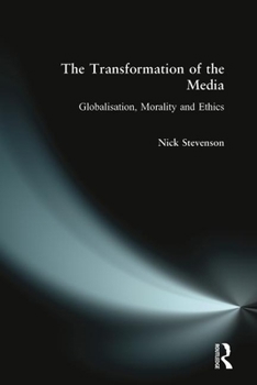 Paperback The Transformation of the Media: Globalisation, Morality and Ethics Book