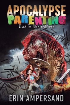 Hide and Seek: Apocalypse Parenting, Book 3 of a LitRPG adventure
