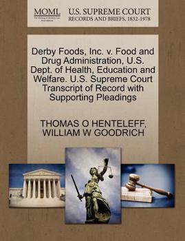 Paperback Derby Foods, Inc. V. Food and Drug Administration, U.S. Dept. of Health, Education and Welfare. U.S. Supreme Court Transcript of Record with Supportin Book