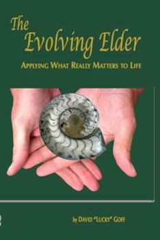 Paperback The Evolving Elder: Applying What Really Matters to Life Book