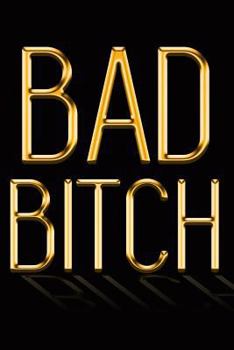 Paperback Bad Bitch: Chic Gold & Black Notebook Show Them You're a Powerful Woman! Stylish Luxury Journal Book