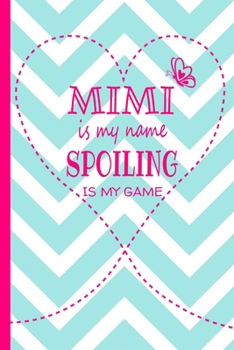Mimi Is My Name Spoiling Is My Game: Grandma Journal 120 page Lined Turquoise and White Chevron Pattern Butterfly Notebook for Daily Diary Writing or ... Birthday or Christmas Gift for Grandmother