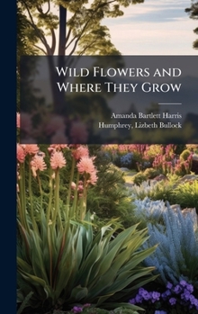 Wild Flowers and Where They Grow
