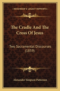 The Cradle And The Cross Of Jesus: Two Sacramental Discourses