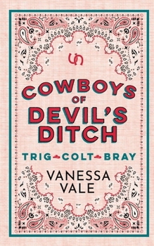 Cowboys of Devil's Ditch VOLUME 1: Trig, Colt & Bray