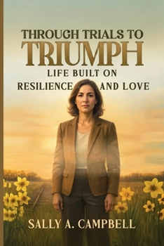 Paperback From Trials to Triumph: Life Built on Resilience and Love [Large Print] Book