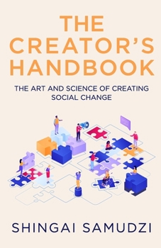 Paperback The Creator's Handbook: The Art and Science of Creating Social Change Book