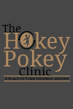 Notebook: Funny Hokey Pokey Clinic Child's Song Parody Statement Pun Gift Black Lined Journal Writing Diary - 120 Pages 6 x 9