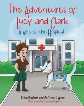 Paperback The Adventures of Lucy and Clark: A Visit to the Hospital Book
