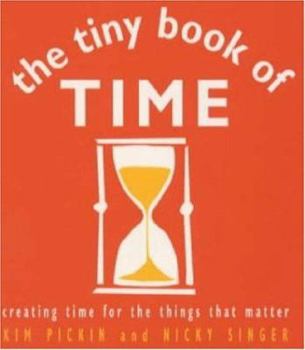 Paperback The Tiny Book of Time: Creating Time for the Things that Matter Book