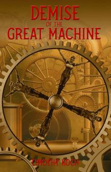 Paperback Demise of the Great Machine: Book Three of the Great Machine Quartet Book