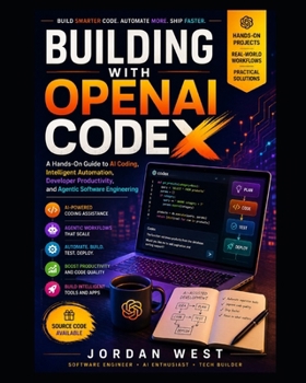 Paperback Building with OpenAI Codex: A Hands-On Guide to AI Coding, Intelligent Automation, Developer Productivity, and Agentic Software Engineering Book