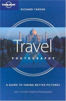 Paperback Lonely Planet Travel Photography: A Guide to Taking Better Pictures (How to Series) Book