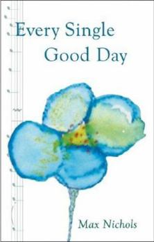 Paperback Every Single Good Day: A Family Keeps a Promise to a Loving Wife and Mother and Hopes to Help Others Who Face Alzheimer's Disease Book