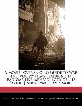 A Movie Lover's Go-to Guide to War Films : Films Featuring the Iraq War like Jarhead, Body of Lies, Saving Jessica Lynch, and More