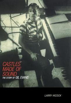 Hardcover Castles Made of Sound: The Story of Gil Evans Book