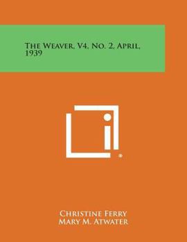 The Weaver, V4, No. 2, April, 1939