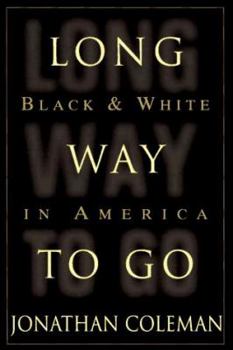 Hardcover Long Way to Go: Black and White in America Book