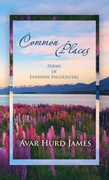 Hardcover Common Places: Poems of Everyday Encounters Book